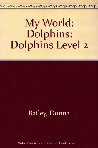Dolphins (My World) (9780431003337) by Bailey, Donna