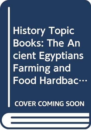 9780431004884: Ancient Egyptians: Farming and Food (Primary History Topic Books)