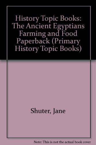 Ancient Egyptians Farming and Food (9780431004891) by Jane Shuter