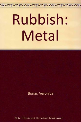 Rubbish: Metal (Rubbish) (9780431006765) by Bonar, Veronica