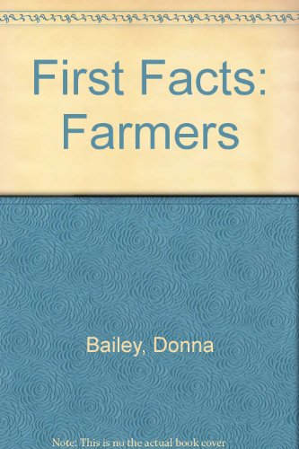 Farmers (First Facts) (9780431009001) by Donna Bailey