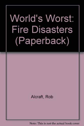 Fire Disasters (World's Worst ...) (9780431012957) by Alcraft, Rob