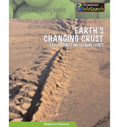 Imagen de archivo de Earth's Changing Crust (Heinemann Infosearch: Earth's Processes) (Heinemann Infosearch: Earth's Processes) a la venta por Phatpocket Limited
