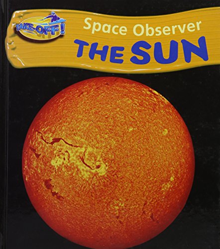 Take-off! Space Observer: the Sun (Take-off!) (9780431014418) by [???]