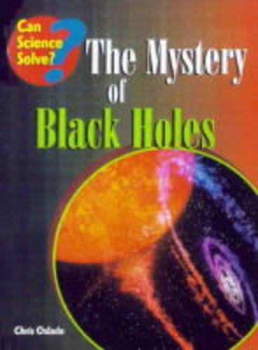 Can Science Solve the Mystery of Black Holes? (Can Science Solve..?) (9780431016290) by Oxlade, Chris; Ganeri, Anita