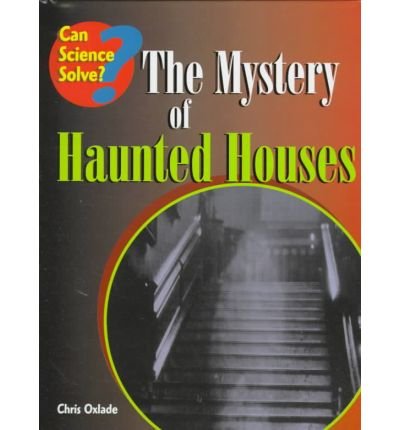 Stock image for Can Science Solve the Mystery of Haunted Houses? (Can Science Solve.?) for sale by MusicMagpie