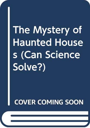 The Mystery of Haunted Houses (Can Science Solve...?) (9780431016351) by Chris Oxlade
