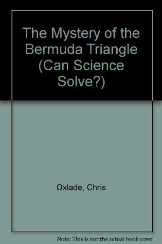 The Mystery of the Bermuda Triangle (Can Science Solve...?) (9780431016368) by Chris; Ganeri Anita Oxlade