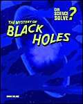 9780431018904: The Mystery of Black Holes (Can Science Solve?)