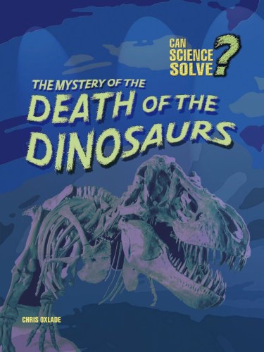 Death of the Dinosaurs (Can Science Solve...?) (9780431019222) by Chris Oxlade; Paul Mason