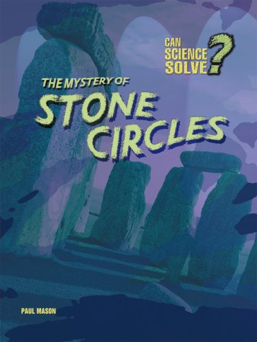 The Mystery of Stone Circles (Can Science Solve? (Hardcover)) (9780431019253) by Mason MS, Paul