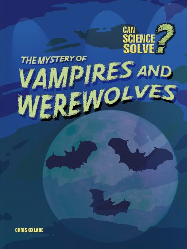 The Mystery of Vampires and Werewolves? (Can Science Solve?) (9780431019369) by Chris Oxlade