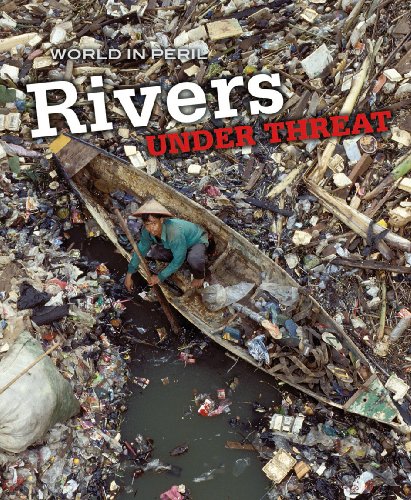 Rivers Under Threat (World in Peril) (9780431020570) by Paul Mason