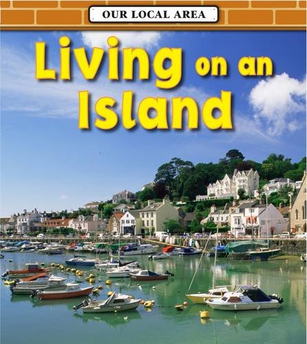 Living on an Island (Our Local Area) (9780431020976) by Richard Spilsbury