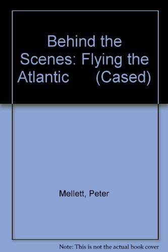 Stock image for Behind the Scenes: Flying the Atlantic (Cased) for sale by Bahamut Media