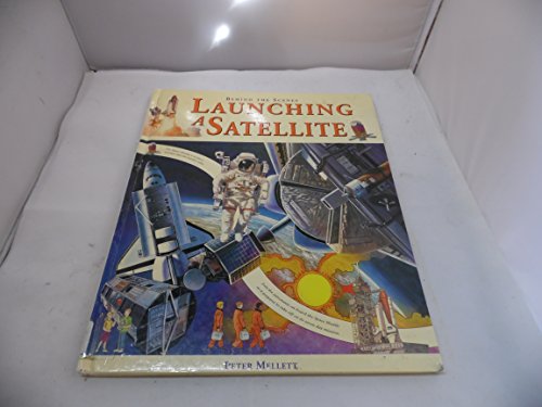 9780431021683: Behind the Scenes: Launching a Satellite (Cased)