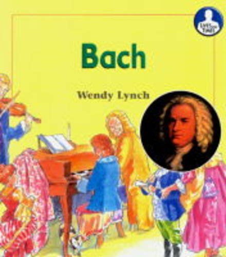 Lives and Times: Bach (Lives and Times) (9780431023137) by Wendy Lynch
