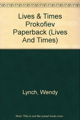 Lives and Times: Prokofiev (Lives and Times) (9780431023151) by Lynch, Wendy