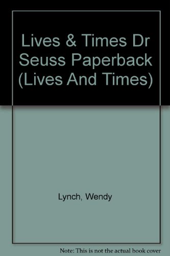 Lives and Times: Dr Seuss (Lives and Times) (9780431023175) by Lynch, Wendy