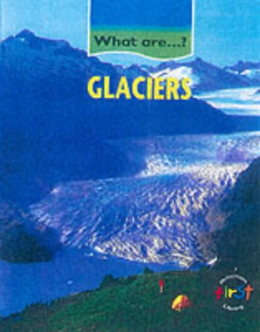 What Are Glaciers? (What Are...?) (9780431023847) by Owen, Andy; Ashwell, Miranda