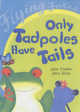 9780431024202: Only Tadpoles Have Tails (Flying Foxes)