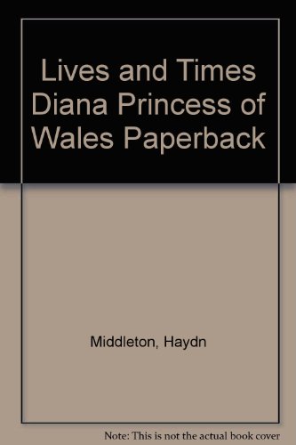 Diana, Princess of Wales (Lives and Times) (9780431025070) by Haydn Middleton
