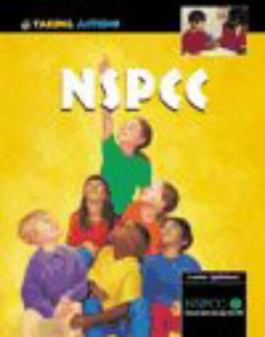 National Society for the Prevention of Cruelty to Children (NSPCC) (Taking Action!) (9780431027425) by Spilsbury, Louise