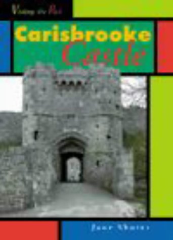 Carisbrooke Castle (Visiting the Past) (9780431027791) by Jane Shuter