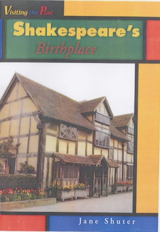 Shakespeare's Birthplace (Visiting the Past) (9780431027906) by Jane Shuter