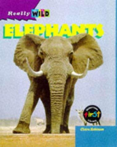 Elephants (Really Wild) (9780431028606) by Claire Robinson