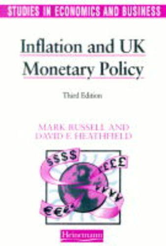 Inflation and UK Monetary Policy (Studies in Economics and Business) (9780431029733) by Mark Russell; David E. Heathfield