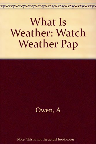 What Is Weather: Watching the Weather (What Is Weather?) (9780431038292) by Owen, Andy; Ashwell, Miranda