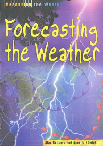 Beispielbild fr Measuring the Weather: Forecasting the Weather (Measuring the Weather) zum Verkauf von ThriftBooks-Atlanta