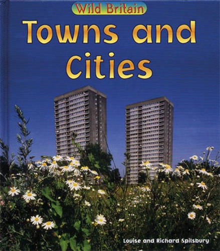 Towns and Cities: Guided Reading Pack (Wild Britain) (9780431039015) by Richard Spilsbury; Louise Spilsbury