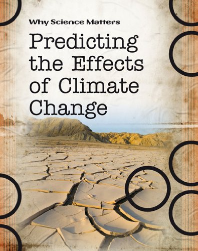 Stock image for Predicting the Effects of Climate Change (Why Science Matters) for sale by Reuseabook