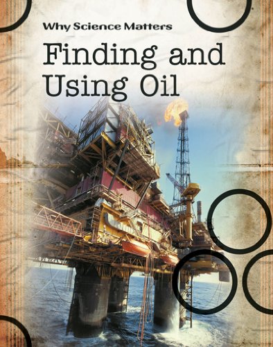 Stock image for Finding and Using Oil (Why Science Matters) for sale by MusicMagpie