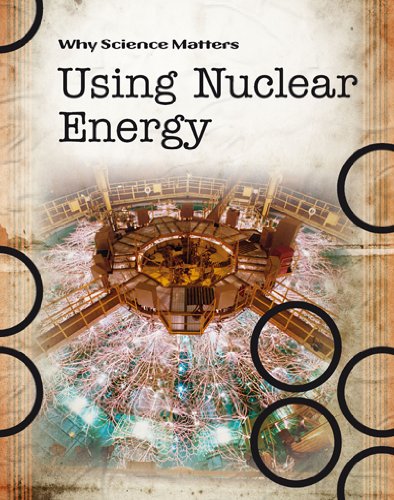 Using Nuclear Energy (Why Science Matters) (9780431041032) by Townsend, John
