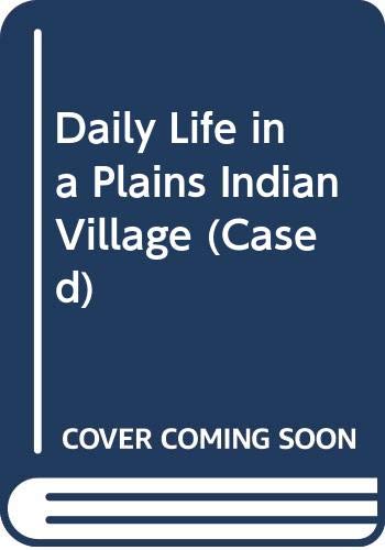 Imagen de archivo de Daily Life in a Plains Indian Village (Cased) a la venta por WorldofBooks