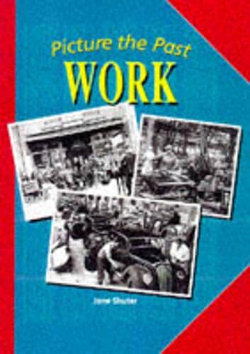 Work (Picture the Past) (9780431042602) by Shuter, Jane