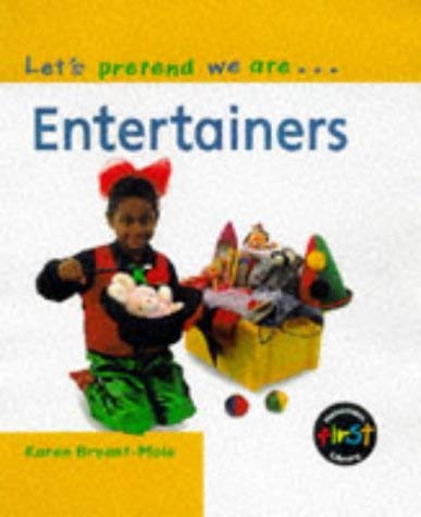 Let's Pretend We Are Entertainers (Let's Pretend We Are...) (9780431046501) by Bryant-Mole, Karen