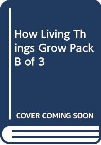 9780431050928: How Living Things Grow Pack B of 3