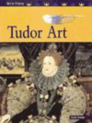 Imagen de archivo de Art in History: Tudor Art a la venta por WorldofBooks