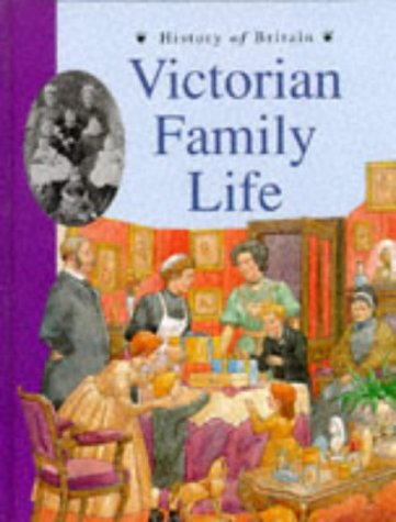 Beispielbild fr History of Britain Topic Books: Victorian Family Life (Cased) zum Verkauf von WorldofBooks