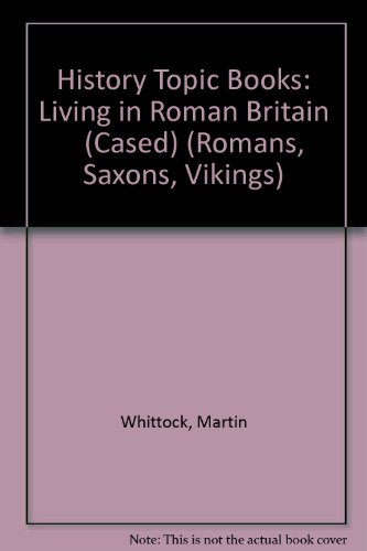 Living in Roman Britain (Romans, Saxons and Vikings) (9780431059648) by Whittock, Martyn