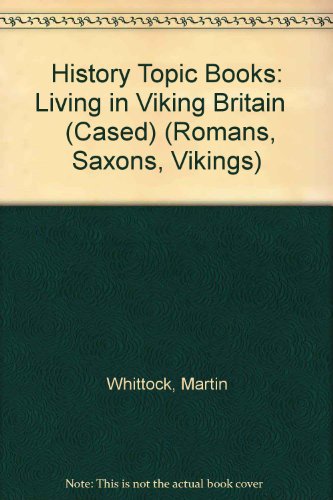 Imagen de archivo de History Topic Books: Living in Viking Britain (Cased) (Romans, Saxons, Vikings) a la venta por AwesomeBooks