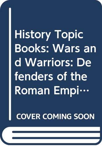 Stock image for History Topic Books: Wars and Warriors: Defenders of the Roman Empire (Cased) (Romans, Saxons, Vikings) for sale by AwesomeBooks