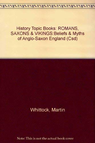 Imagen de archivo de History Topic Books: ROMANS, SAXONS & VIKINGS:Beliefs & Myths of Anglo-Saxon England (Csd) a la venta por WorldofBooks