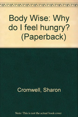 Stock image for Body Wise: Why do I feel hungry? (Paperback) for sale by AwesomeBooks