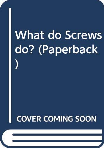 What Do Screws Do? (What Do... Do?) (9780431062624) by Glover, David