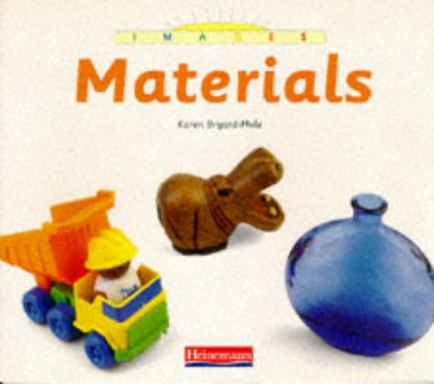 Images: Materials (Images) (9780431062853) by Bryant-Mole, Karen